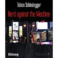Nerd against the Machine (German Edition) Nerd against the Machine (German Edition) Kindle