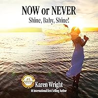 Now or Never: Shine, Baby, Shine! Now or Never: Shine, Baby, Shine! Kindle Audible Audiobook Hardcover Paperback