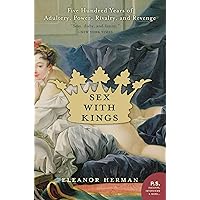 Sex with Kings: 500 Years of Adultery, Power, Rivalry, and Revenge Sex with Kings: 500 Years of Adultery, Power, Rivalry, and Revenge Paperback Kindle Hardcover Audio CD