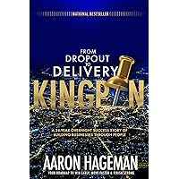 From Dropout to Delivery Kingpin: A 26-Year Overnight Success Story of Building Businesses through People From Dropout to Delivery Kingpin: A 26-Year Overnight Success Story of Building Businesses through People Kindle Paperback