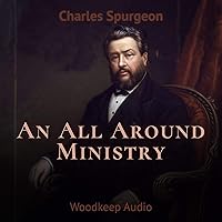 An All-Around Ministry: Addresses to Ministers and Students An All-Around Ministry: Addresses to Ministers and Students Audible Audiobook Kindle Paperback Mass Market Paperback