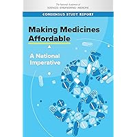 Making Medicines Affordable: A National Imperative Making Medicines Affordable: A National Imperative Kindle Paperback