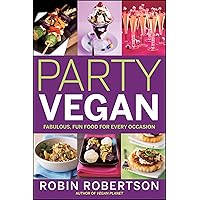 Party Vegan: Fabulous, Fun Food for Every Occasion Party Vegan: Fabulous, Fun Food for Every Occasion Kindle Paperback