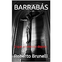 BARRABÁS : O que aconteceu depois. (Portuguese Edition) BARRABÁS : O que aconteceu depois. (Portuguese Edition) Kindle Paperback
