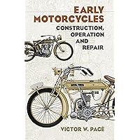 Early Motorcycles: Construction, Operation and Repair (Dover Transportation) Early Motorcycles: Construction, Operation and Repair (Dover Transportation) Paperback Kindle