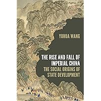 The Rise and Fall of Imperial China: The Social Origins of State Development (Princeton Studies in Contemporary China, 13) The Rise and Fall of Imperial China: The Social Origins of State Development (Princeton Studies in Contemporary China, 13) Paperback Kindle Hardcover