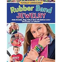 Totally Awesome Rubber Band Jewelry: Make Bracelets, Rings, Belts & More with Rainbow Loom(R), Cra-Z-Loom(TM), or FunLoom(TM) Totally Awesome Rubber Band Jewelry: Make Bracelets, Rings, Belts & More with Rainbow Loom(R), Cra-Z-Loom(TM), or FunLoom(TM) Paperback Kindle