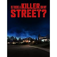 Is There a Killer On My Street?