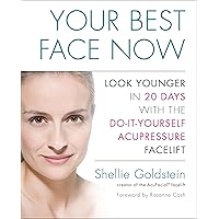 Your Best Face Now: Look Younger in 20 Days with the Do-It-Yourself Acupressure Facelift Your Best Face Now: Look Younger in 20 Days with the Do-It-Yourself Acupressure Facelift Paperback Kindle