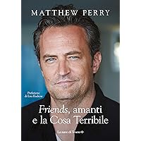 Friends, amanti e la Cosa Terribile (Italian Edition) Friends, amanti e la Cosa Terribile (Italian Edition) Kindle Paperback