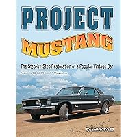 Project Mustang: The Step-by-Step Restoration of a Popular Vintage Car (CompanionHouse Books) Project Mustang: The Step-by-Step Restoration of a Popular Vintage Car (CompanionHouse Books) Paperback Kindle