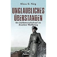 Unglaubliches überstanden: Ein Soldatenschicksal im Zweiten Weltkrieg (German Edition) Unglaubliches überstanden: Ein Soldatenschicksal im Zweiten Weltkrieg (German Edition) Kindle Audible Audiobook Hardcover