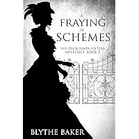 A Fraying of Schemes (The Dickinson Sisters Mysteries Book 3) A Fraying of Schemes (The Dickinson Sisters Mysteries Book 3) Kindle Paperback