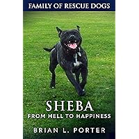 Sheba: From Hell to Happiness (Family Of Rescue Dogs Book 2) Sheba: From Hell to Happiness (Family Of Rescue Dogs Book 2) Kindle Audible Audiobook Hardcover Paperback