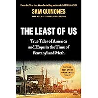 The Least of Us: True Tales of America and Hope in the Time of Fentanyl and Meth The Least of Us: True Tales of America and Hope in the Time of Fentanyl and Meth Kindle Audible Audiobook Paperback Hardcover Audio CD