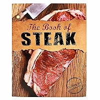 The Book Of Steak: Cooking For Carnivores, Roast, Poach, BBQ, Grill, Smoke Beef Recipes (Love Food)