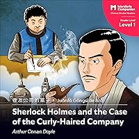 Sherlock Holmes and the Case of the Curly Haired Company: Mandarin Companion Graded Readers: Level 1, Simplified Chinese Edition Sherlock Holmes and the Case of the Curly Haired Company: Mandarin Companion Graded Readers: Level 1, Simplified Chinese Edition Paperback Audible Audiobook