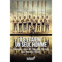 Ils etaient un seul homme - L'histoire vraie de l'equipe d'aviron qui humilia Hitler [ French version of The Boys in the Boat: Nine Americans and ... the 1936 Berlin Olympics ] (French Edition) Ils etaient un seul homme - L'histoire vraie de l'equipe d'aviron qui humilia Hitler [ French version of The Boys in the Boat: Nine Americans and ... the 1936 Berlin Olympics ] (French Edition) Pocket Book Kindle