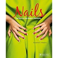 Nails: The Story of the Modern Manicure Nails: The Story of the Modern Manicure Paperback