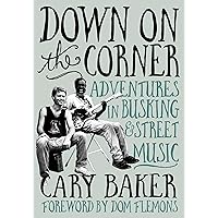 Down On The Corner: Adventures In Busking & Street Music