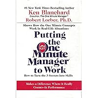 Putting the One Minute Manager to Work: How to Turn the 3 Secrets into Skills Putting the One Minute Manager to Work: How to Turn the 3 Secrets into Skills Hardcover Paperback Audio CD