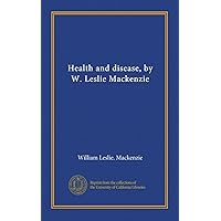Health and disease, by W. Leslie Mackenzie Health and disease, by W. Leslie Mackenzie Paperback