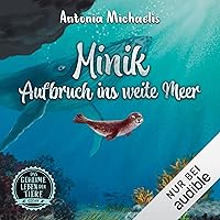 Minik - Aufbruch ins weite Meer: Das geheime Leben der Tiere - Ozean 1 Minik - Aufbruch ins weite Meer: Das geheime Leben der Tiere - Ozean 1 Kindle Audible Audiobook Hardcover