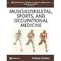 Musculoskeletal, Sports and Occupational Medicine (Rehabilitation Medicine Quick Reference) Musculoskeletal, Sports and Occupational Medicine (Rehabilitation Medicine Quick Reference) Hardcover Kindle