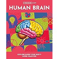 Inside Out Human Brain: Explore Inside Your Body's Super Computer (Inside Out, Chartwell) Inside Out Human Brain: Explore Inside Your Body's Super Computer (Inside Out, Chartwell) Hardcover