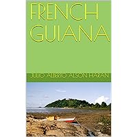 FRENCH GUIANA FRENCH GUIANA Kindle Paperback