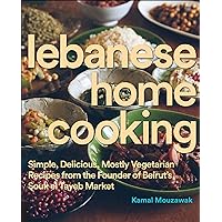 Lebanese Home Cooking: Simple, Delicious, Mostly Vegetarian Recipes from the Founder of Beirut's Souk el Tayeb Market Lebanese Home Cooking: Simple, Delicious, Mostly Vegetarian Recipes from the Founder of Beirut's Souk el Tayeb Market Kindle Hardcover