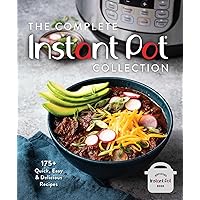 The Complete Instant Pot Collection: 175+ Quick, Easy & Delicious Recipes The Complete Instant Pot Collection: 175+ Quick, Easy & Delicious Recipes Kindle Hardcover