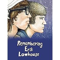 Remembering Erik Lowhouse