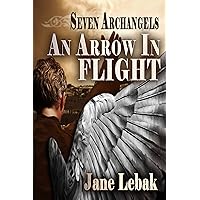 An Arrow In Flight (Seven Archangels Book 1)