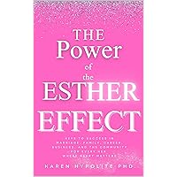 The Power of the Esther Effect: Keys to Success in Marriage, Family, Career, Business and the Community for Every Her Where Heart Matters The Power of the Esther Effect: Keys to Success in Marriage, Family, Career, Business and the Community for Every Her Where Heart Matters Kindle Paperback Hardcover