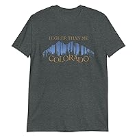 Colorado Party T-Shirt w/Funny “Higher Than Me”. Great wear to College Campus Parties or Outdoor Rocky Mountain Adventures