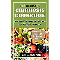 The Ultimate Cirrhosis Cookbook: Delicious and Nutritious Recipes for Managing Cirrhosis The Ultimate Cirrhosis Cookbook: Delicious and Nutritious Recipes for Managing Cirrhosis Kindle Hardcover Paperback