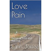 Love Pain: Stories of Loss and Survival Love Pain: Stories of Loss and Survival Kindle Paperback