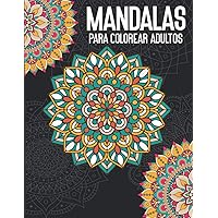 mandalas para colorear adultos: Mandalas Para Meditar & Pensamientos Positivos| Relájate coloreando| Mandalas Complejos antiestrés (Libro De Colorear Adultos) (Spanish Edition)