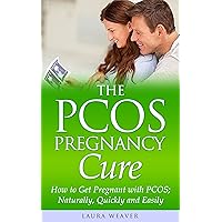 PCOS Pregnancy: Natural Cures: How to Get Pregnant with PCOS; Naturally, Quickly and Easily! (PCOS Pregnant and Pregnancy Lifestyle, Babies, Diet and Weight Loss Kindle Edition) PCOS Pregnancy: Natural Cures: How to Get Pregnant with PCOS; Naturally, Quickly and Easily! (PCOS Pregnant and Pregnancy Lifestyle, Babies, Diet and Weight Loss Kindle Edition) Kindle