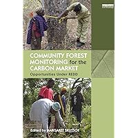 Community Forest Monitoring for the Carbon Market: Opportunities Under REDD Community Forest Monitoring for the Carbon Market: Opportunities Under REDD Kindle Hardcover Paperback
