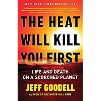 The Heat Will Kill You First: Life and Death on a Scorched Planet The Heat Will Kill You First: Life and Death on a Scorched Planet Hardcover Kindle Audible Audiobook Paperback Audio CD