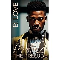 Mister 2: The Prelude (The Mister Series Book 7) Mister 2: The Prelude (The Mister Series Book 7) Kindle