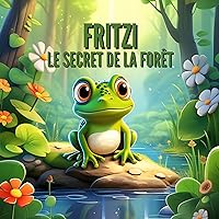 Fritzi, la courageuse grenouille : Le secret du ruisseau luisant - pour les enfants à partir de 3 ans (Livres pour enfants) (French Edition)