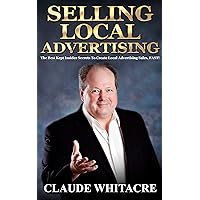 Selling Local Advertising: The Best Kept Insider Secrets To Create Local Advertising Sales, FAST! Selling Local Advertising: The Best Kept Insider Secrets To Create Local Advertising Sales, FAST! Kindle Paperback