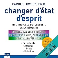 Changer d'état d'esprit: Une nouvelle psychologie de la réussite Changer d'état d'esprit: Une nouvelle psychologie de la réussite Audible Audiobook Kindle Paperback