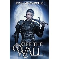 Off the Wall: M/M Fantasy Romance Off the Wall: M/M Fantasy Romance Kindle Paperback