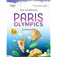 The Unofficial Paris Olympics Cookbook: Recipes and Fun Facts Inspired by the 2024 Paris Olympics The Unofficial Paris Olympics Cookbook: Recipes and Fun Facts Inspired by the 2024 Paris Olympics Kindle Hardcover Paperback