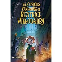 The Curious Vanishing of Beatrice Willoughby The Curious Vanishing of Beatrice Willoughby Hardcover Audible Audiobook Kindle