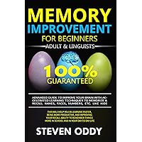 MEMORY IMPROVEMENT FOR BEGINNERS, ADULT & LINGUISTS: Advanced Guide to Improve Your Brain with Accelerated Learning Techniques to Memorize & Recall Name, Face, Number, Etc. Like Kids (Brainy Book 1) MEMORY IMPROVEMENT FOR BEGINNERS, ADULT & LINGUISTS: Advanced Guide to Improve Your Brain with Accelerated Learning Techniques to Memorize & Recall Name, Face, Number, Etc. Like Kids (Brainy Book 1) Kindle Paperback